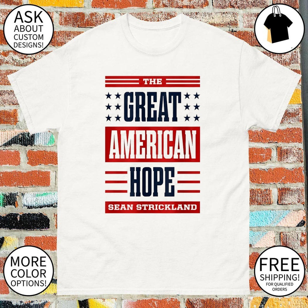 The Great American hope sean strickland shirt
