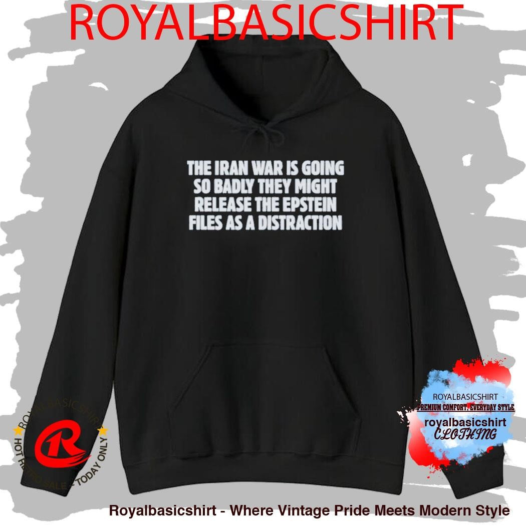 The Iran War Is Going So Badly They Might Release The Epstein Shirt