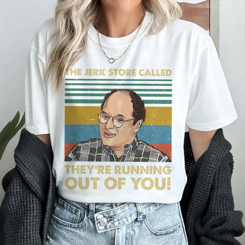 The Jerk Store Called And They're Running Out Of You Seinfeld Lovers Tee George Costanza Vintage Shirt Hoodie Sweatshirt