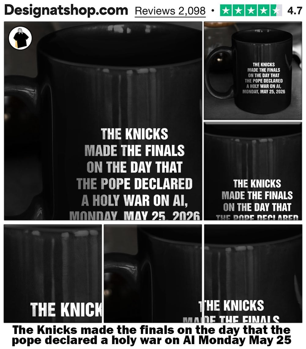 The Knicks made the finals on the day that the pope declared a holy war on AI Monday May 25 2026 shirt
