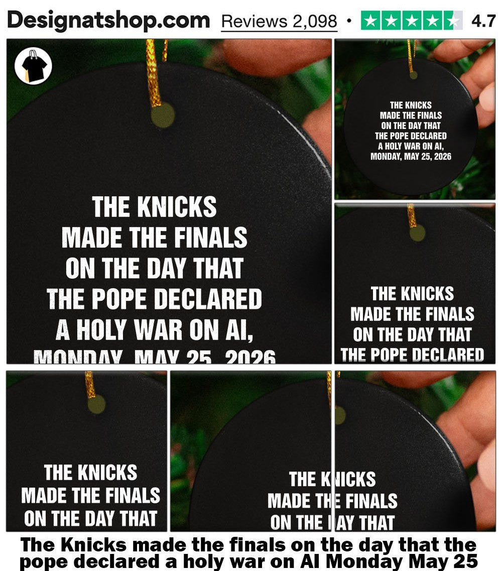 The Knicks made the finals on the day that the pope declared a holy war on AI Monday May 25 2026 shirt