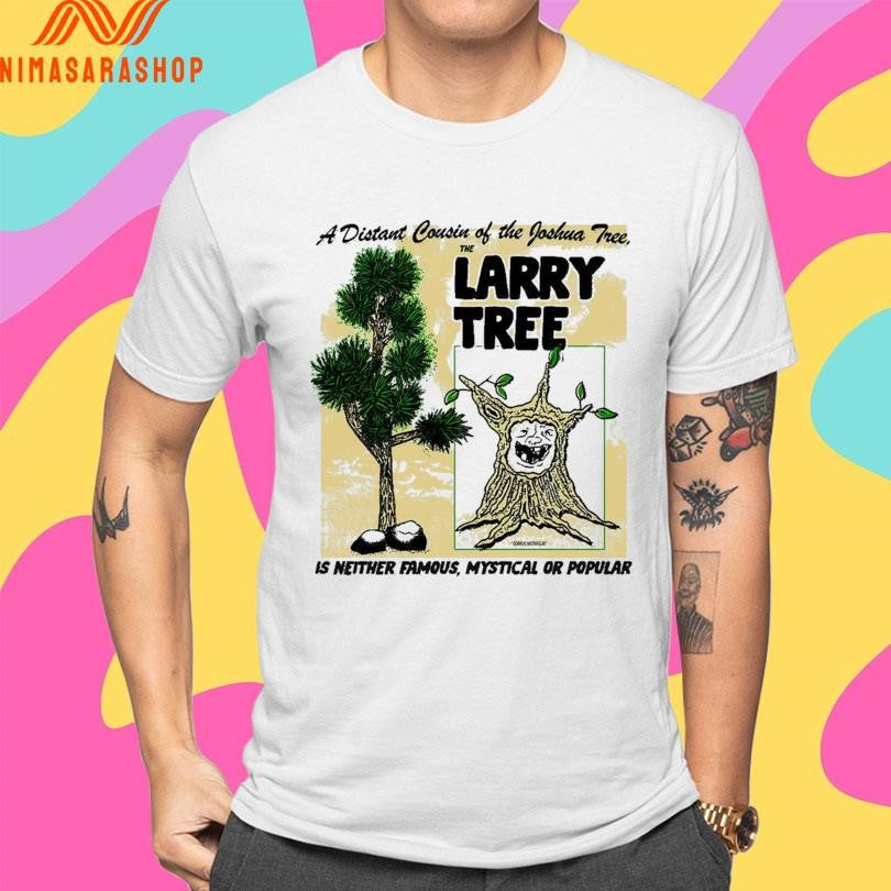 The Larry Tree A Distant Cousin Of The Joshua Tree Is Neither Famous Mystical Or Popular Shirts