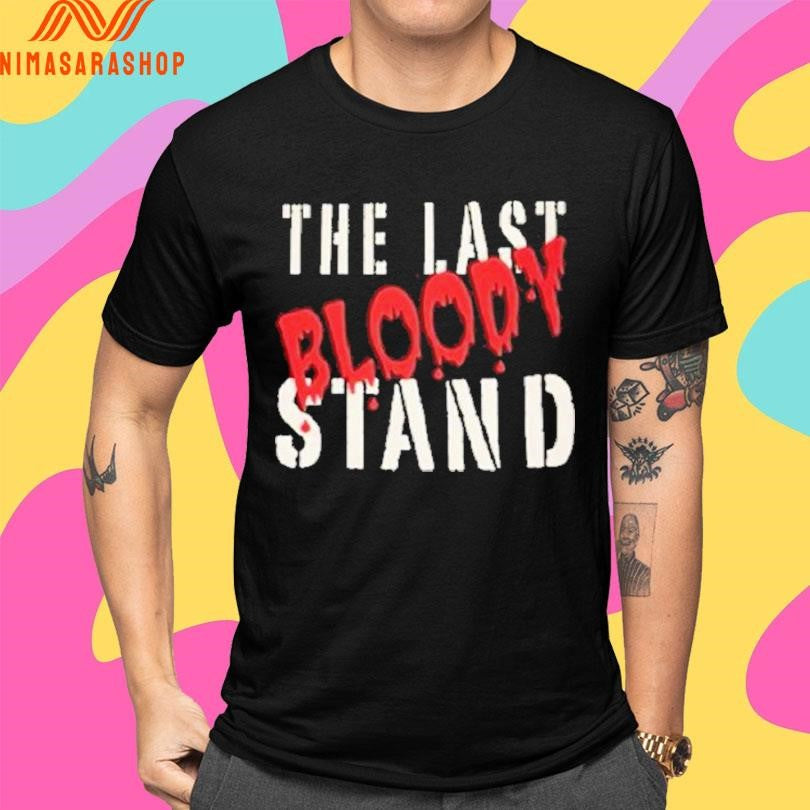 The Last Bloody Stand Shirts