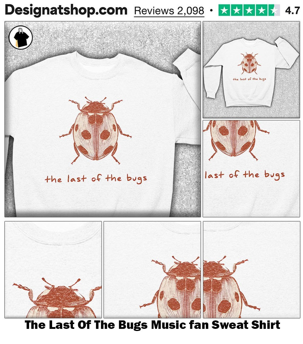 The Last Of The Bugs Music fan shirt