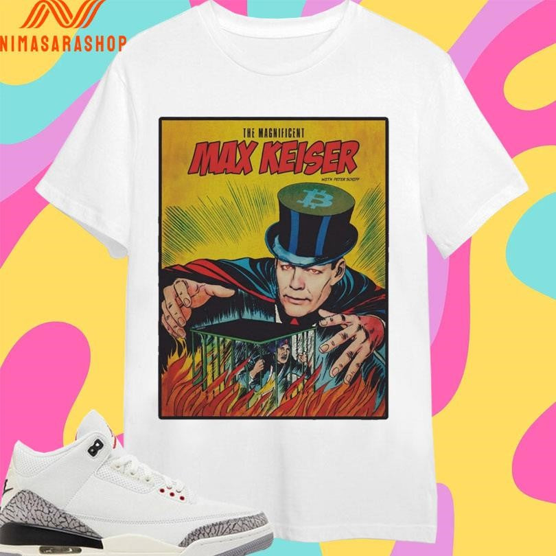 The Magnificent Max Keiser Shirts