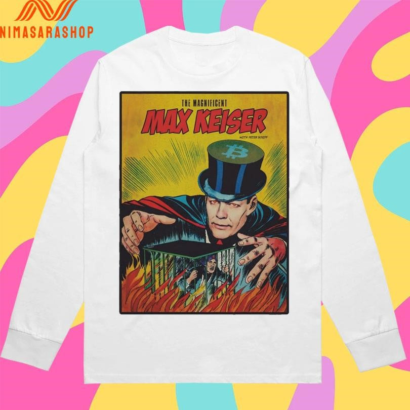 The Magnificent Max Keiser Shirts