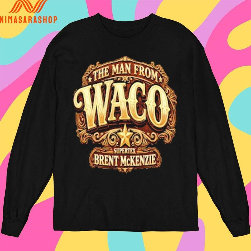 The Man From Waco Supertex Brent Mckenzie Shirts