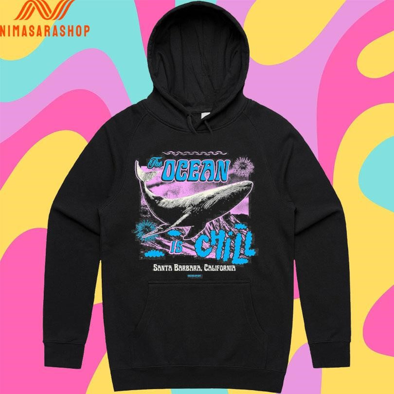 The Ocean Is Chill Santa Barbara California Shirts