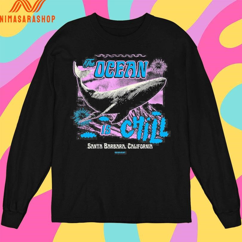 The Ocean Is Chill Santa Barbara California Shirts