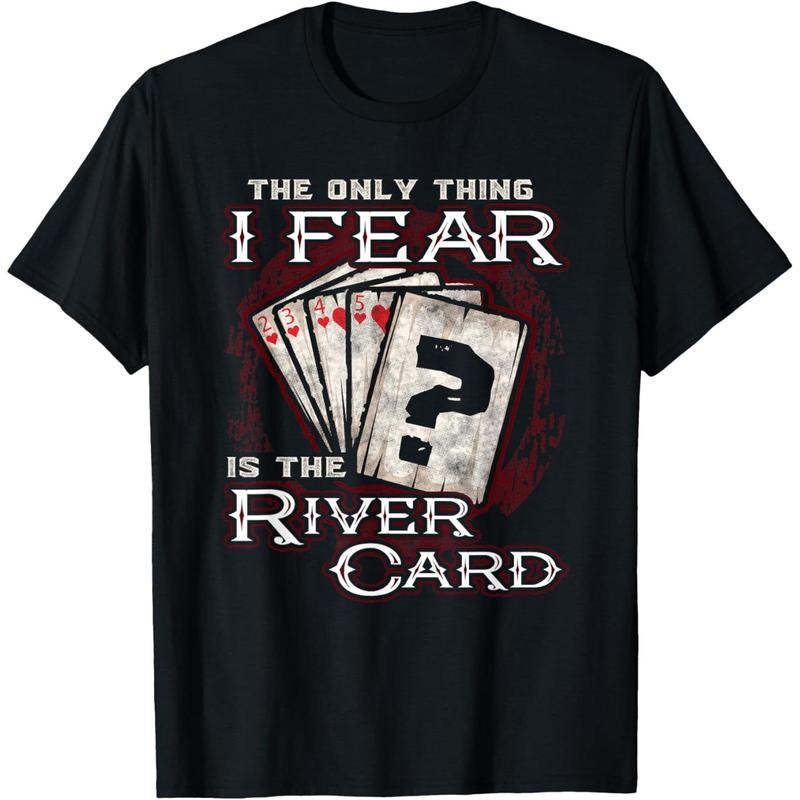 The Only Thing I Fear Is The River Card Funny Poker Player T-Shirt made in usa Hoodie Sweatshirt | PrintMintTees.com