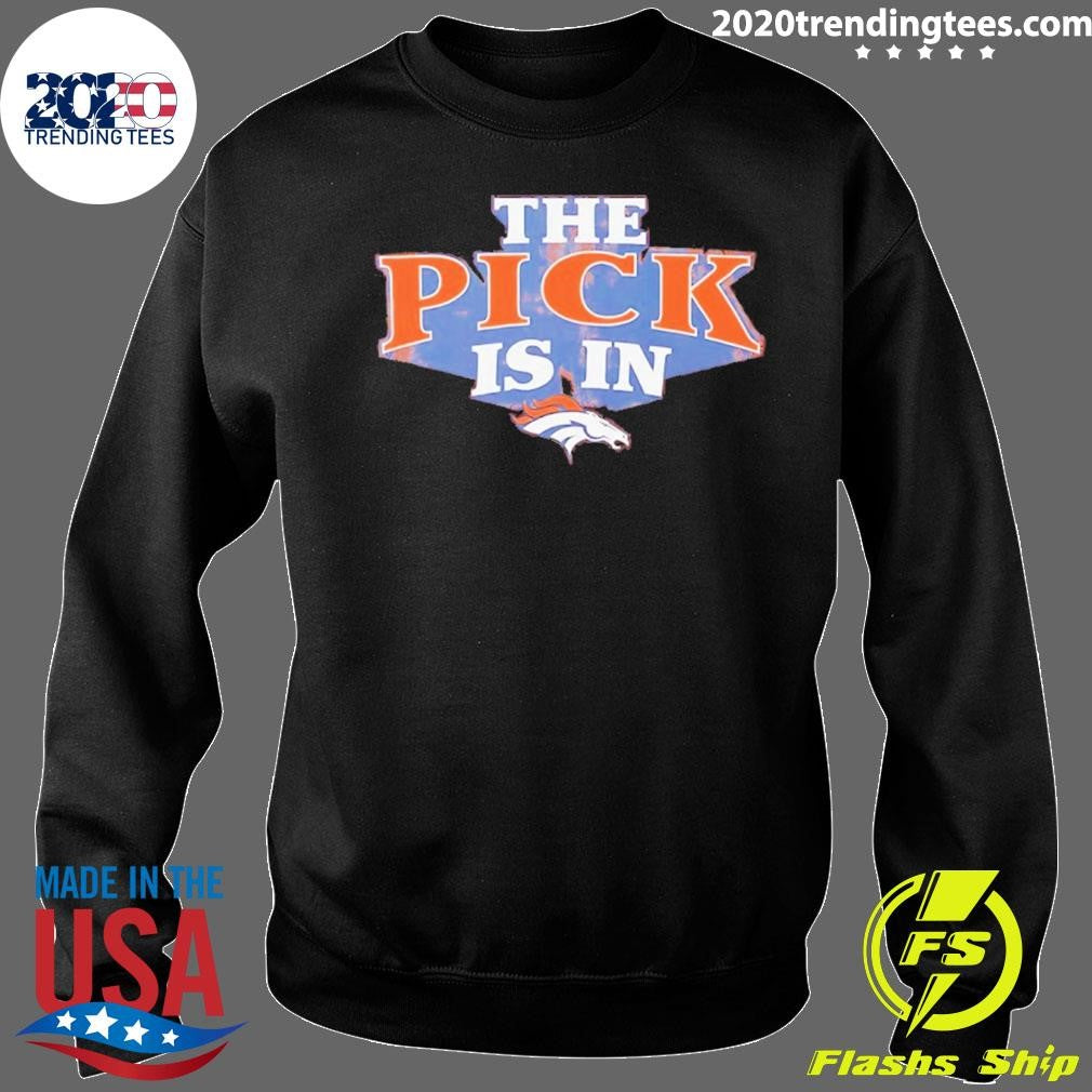 The Pick Is In Denver Broncos 2026 Shirt