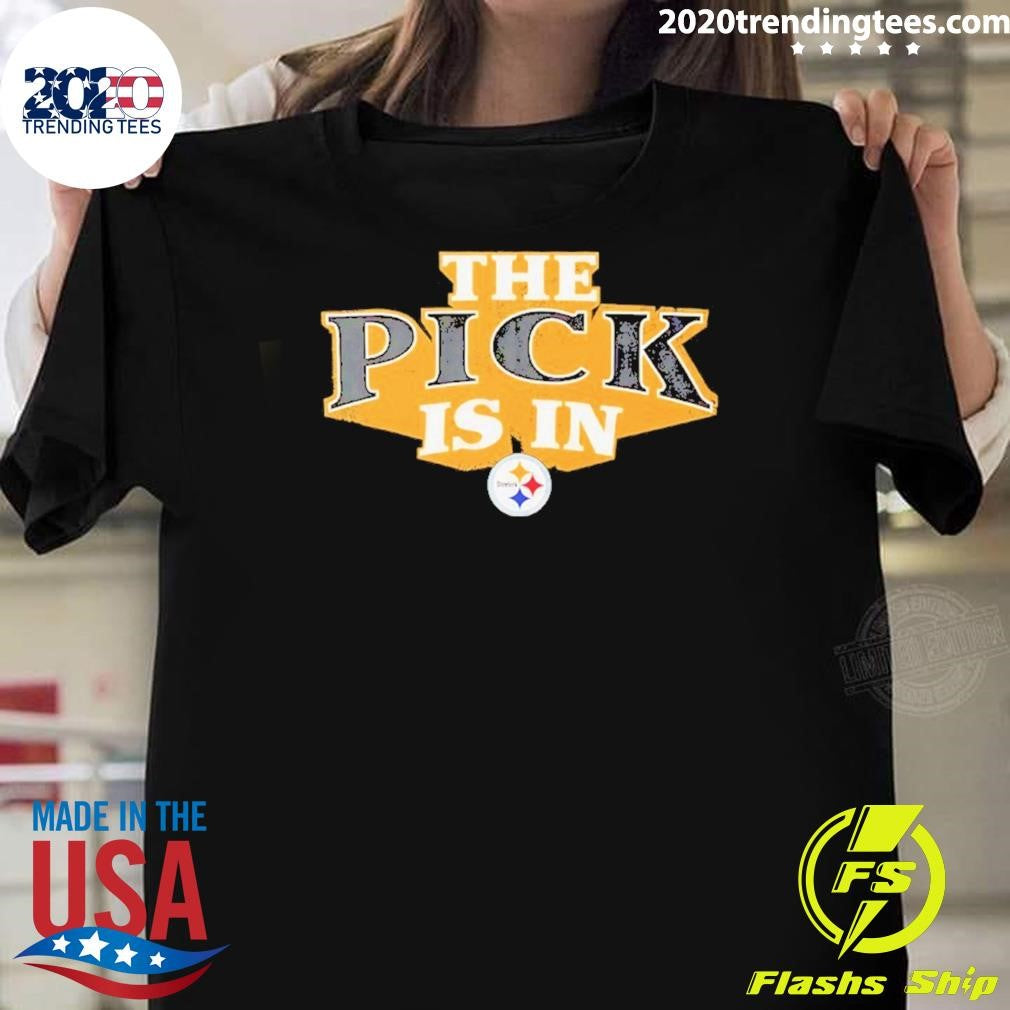 The Pick Is In Pittsburgh Steelers 2026 Shirt