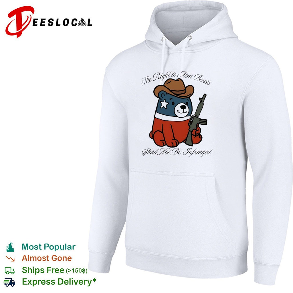 The Right to Arm Bears Shall Not Be Infringed Teddy Bear shirt