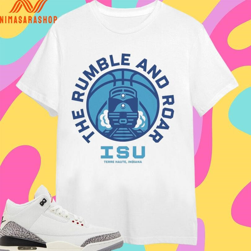 The Rumble And Roar ISU Terre Haute Indiana Shirts