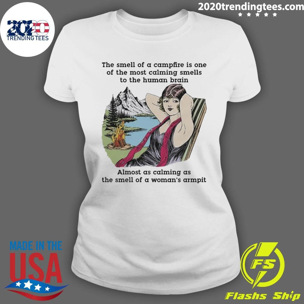 The Smell Of A Campfire Is One Of The Most Calming Smells Tee Shirt