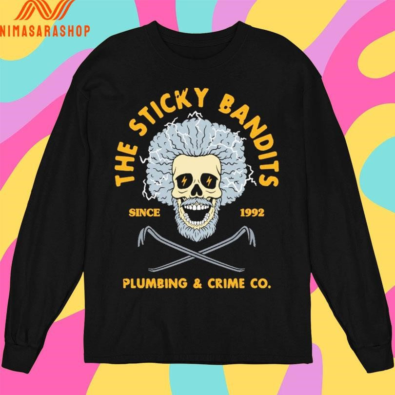 The Sticky Bandits Plumbing And Crime Co Since 1992 Shirts