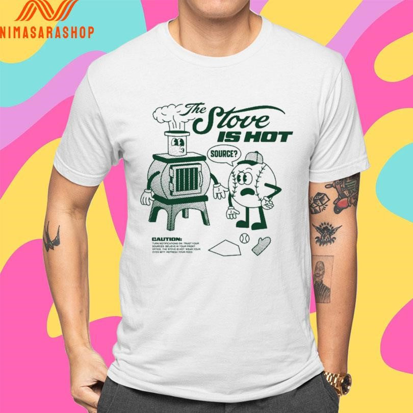 The Stove Is Hot Source Hot Stove Baseball Shirts