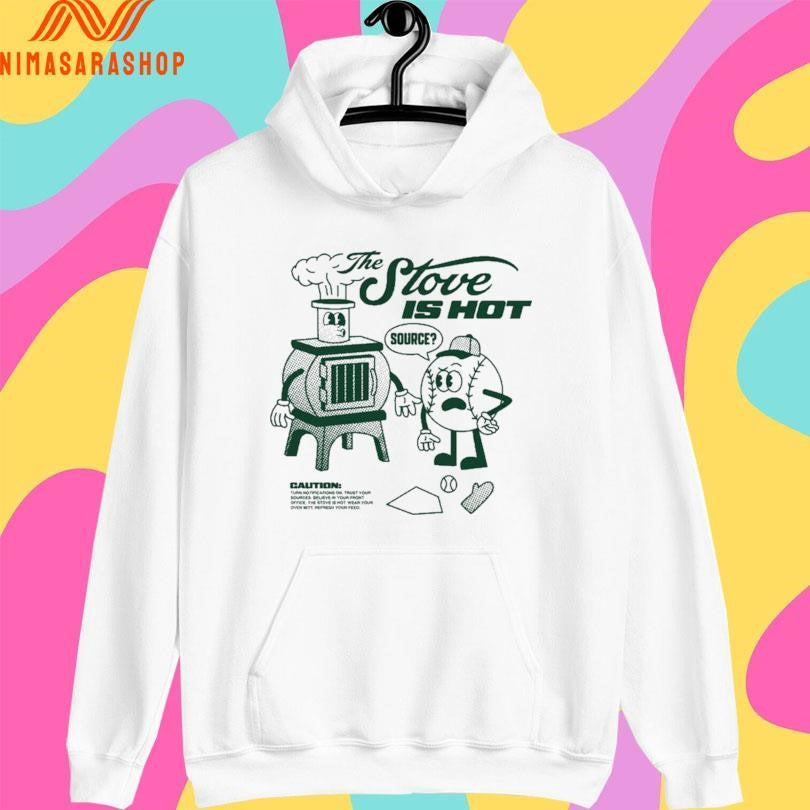 The Stove Is Hot Source Hot Stove Baseball Shirts