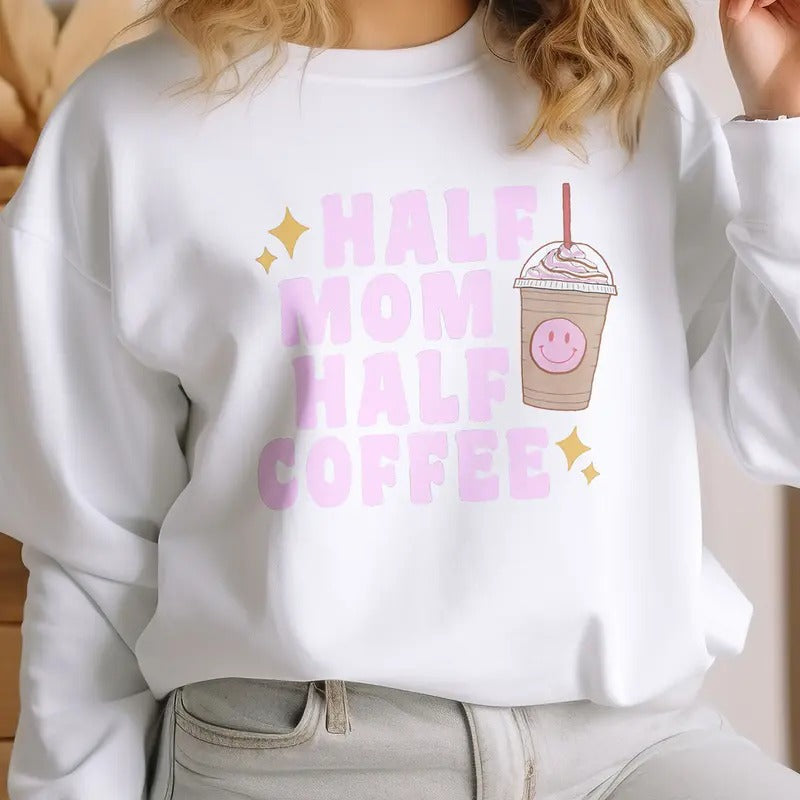 The Tolers | Half Mom Half Coffee Sweatshirt Shirt Hoodie | PrintMintTees.com