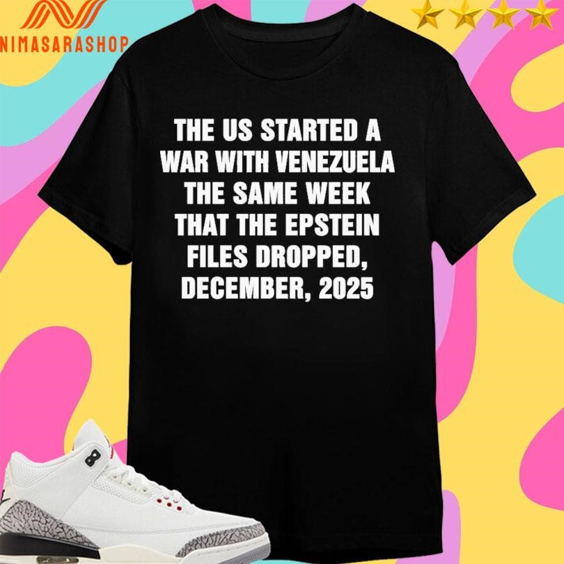 The Us Started A War With Venezuela The Same Week That The Epstein Files Dropped December 2025 Shirts