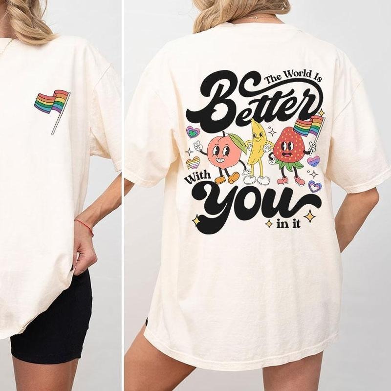 The World Is A Better Place With You, Positive Quote Shirt, Fruity Funny Pride T-Shirt, Pride Month LGBTQ TShirt, Fruity...