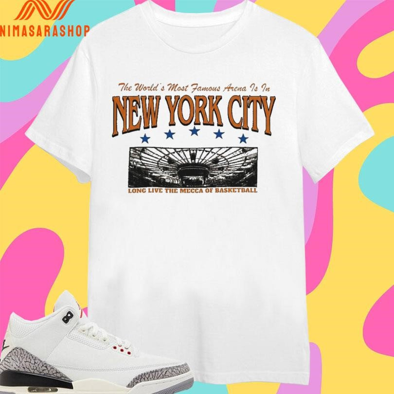 The World’s Most Famous Arena Is In New York City Long Live The Mecca Of Basketball Shirts