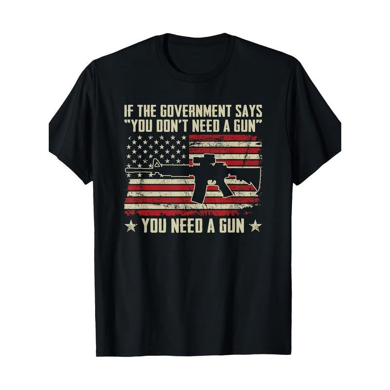 The government says you don't need Guns-fun Pro Guns t-shirt, men's t-shirt, 220g  made in usa Hoodie Sweatshirt