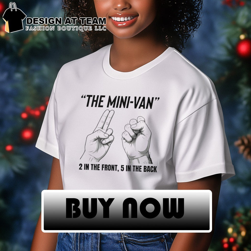 The minivan 2 in the front 5 in the back shirt