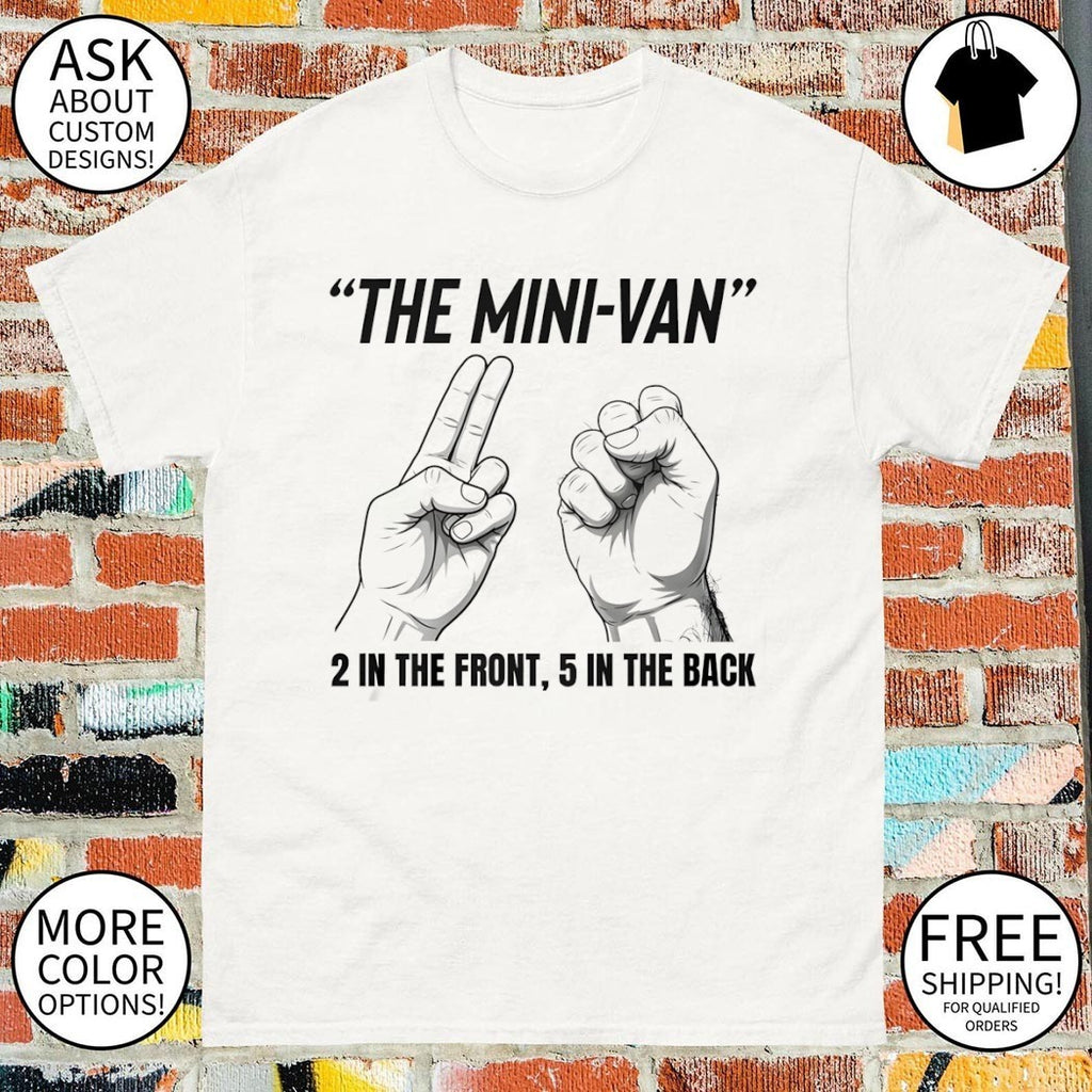 The minivan 2 in the front 5 in the back shirt