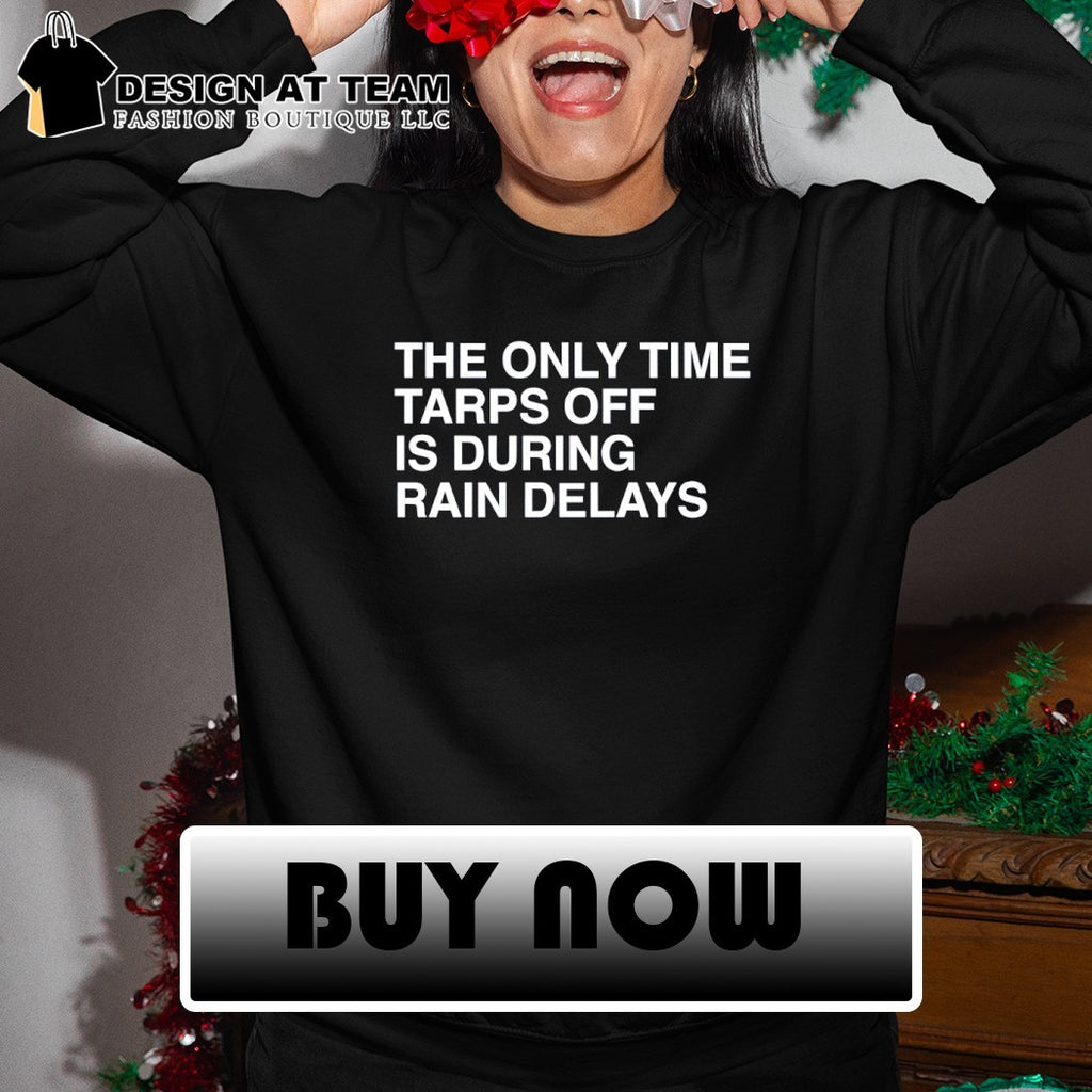 The only time tarps off is during rain delays Tampa Bay Rays Baseball MLB 2026 shirt