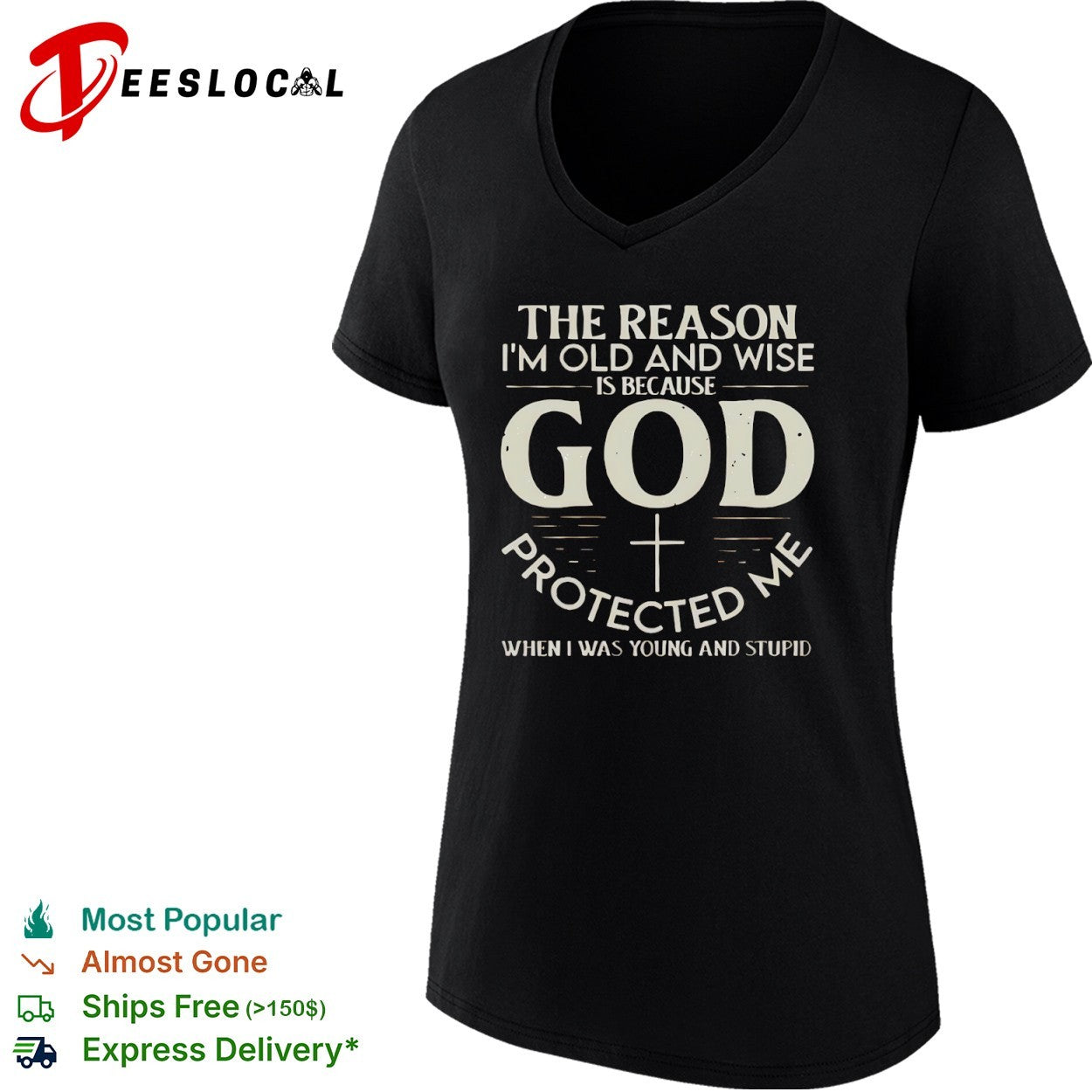 The reason I am old and wise God protected me shirt