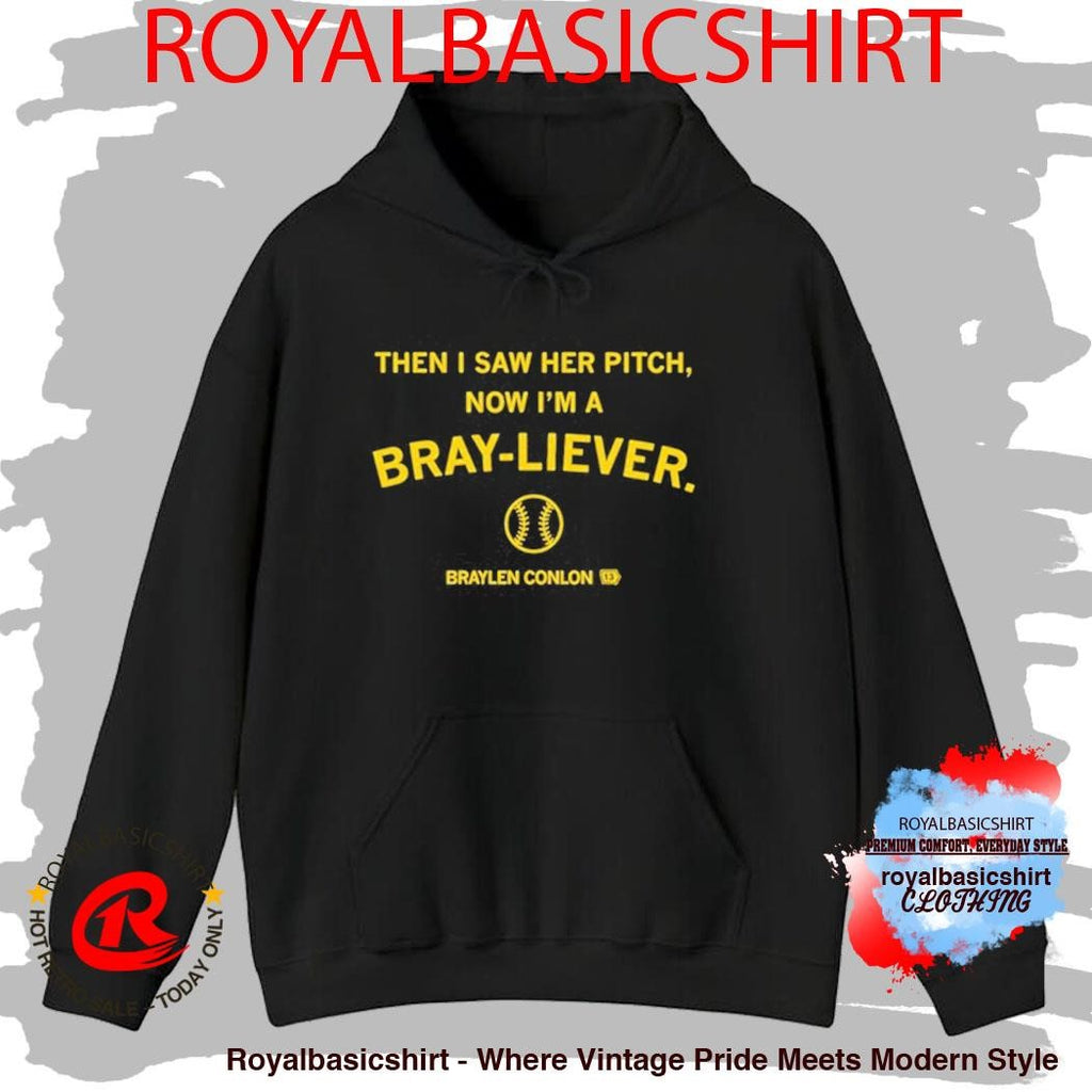 Then I Saw Her Pitch Now I’m A Braylen Conlon Bray-liever Shirt