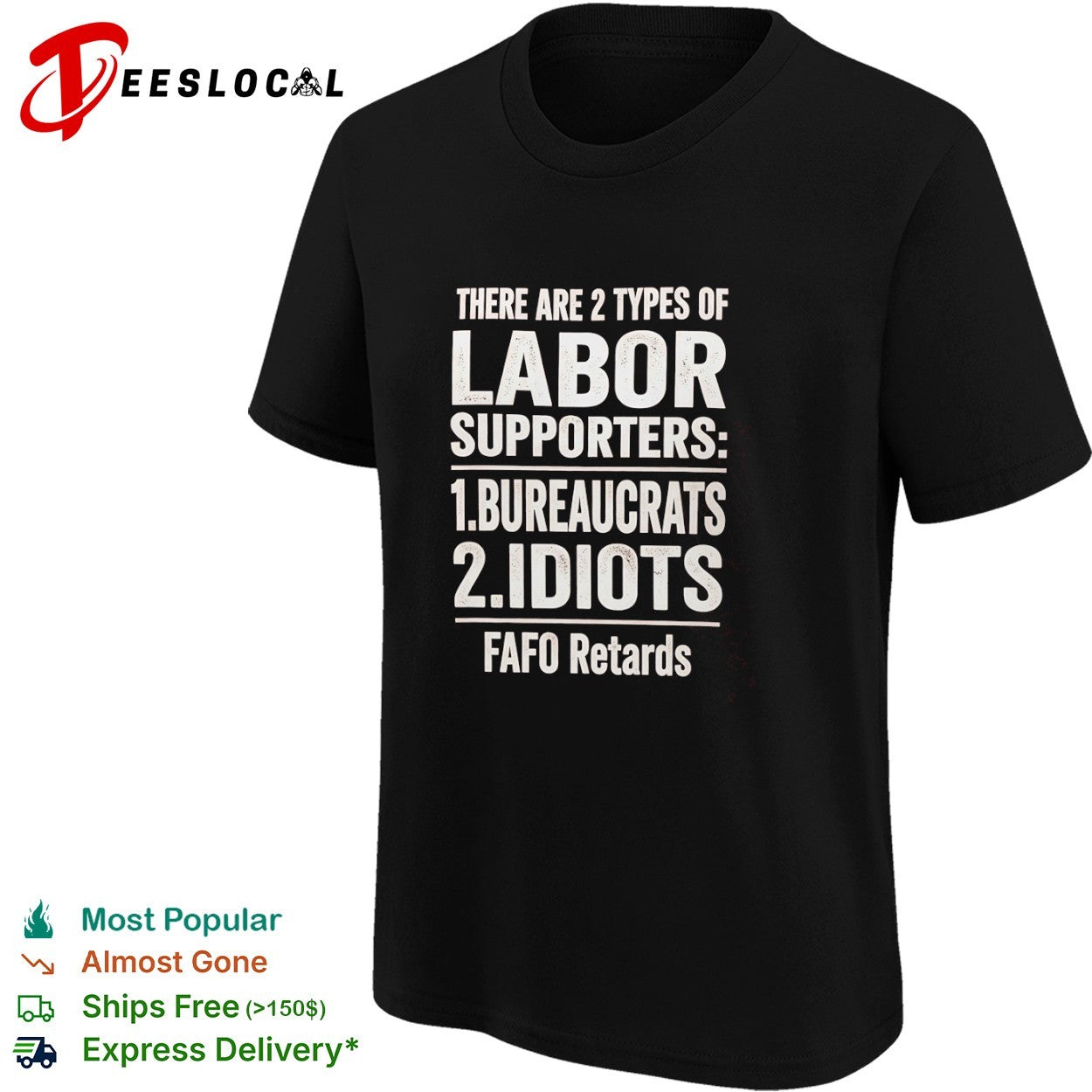 There Are 2 Types of Labor Supporters Bureaucrats Idiots FAFO Retards shirt