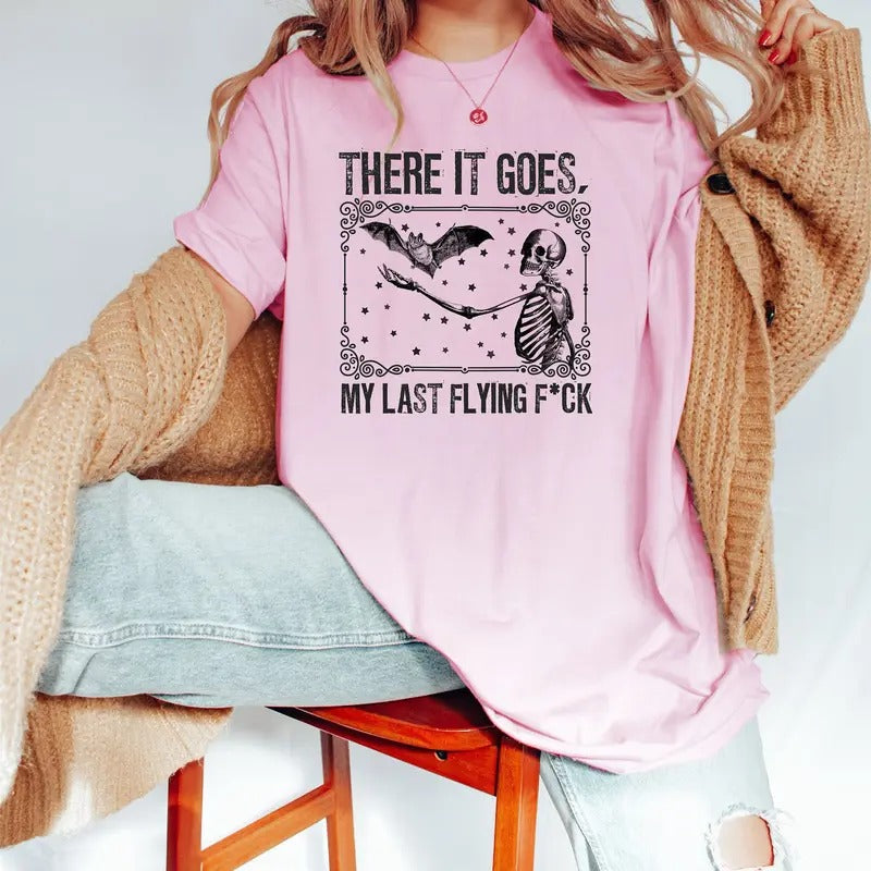 There It Goes My Last Flying Fuck Shirt Halloween Shirt Funny Skeleton Shirt Funny Halloween Shirt Skeleton Flying Bat...
