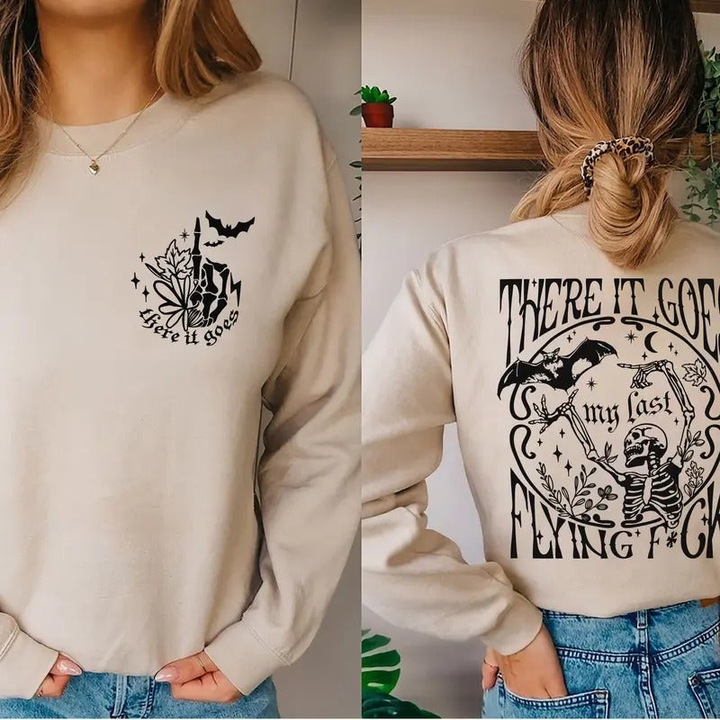 There It Goes My Last Flying Fuck Sweatshirt Sarcastic Skeleton Sweatshirt Halloween Sweatshirt Funny Skull Sweater Funny...