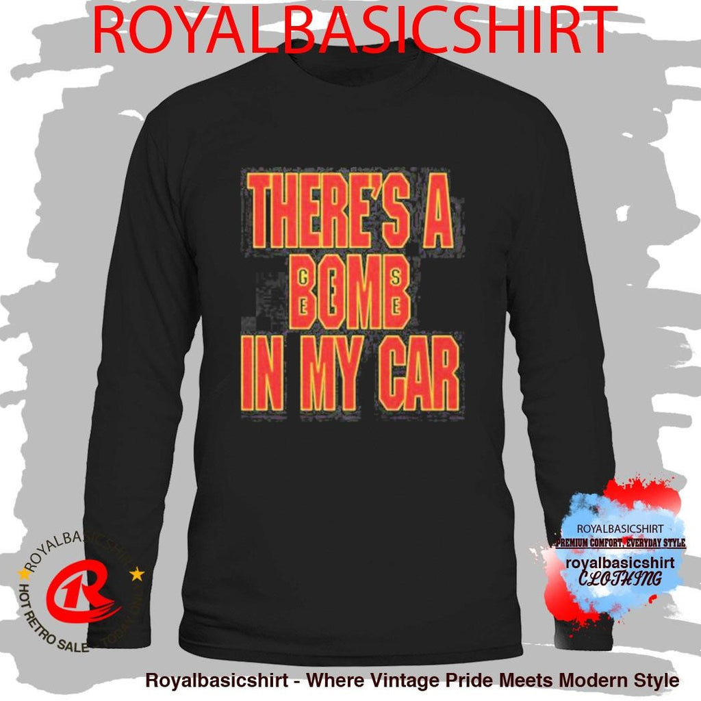 There’s A Bomb In My Car Trini Shirt