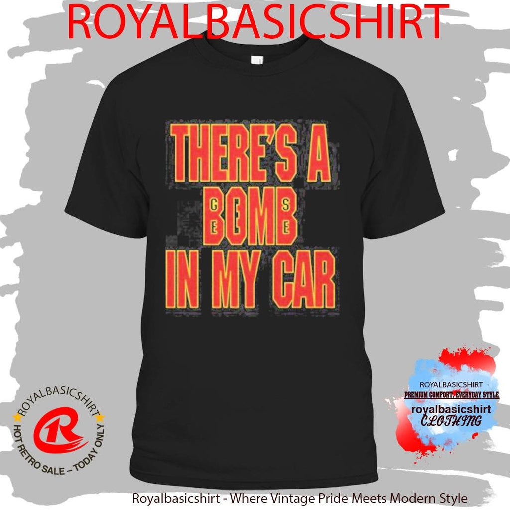 There’s A Bomb In My Car Trini Shirt