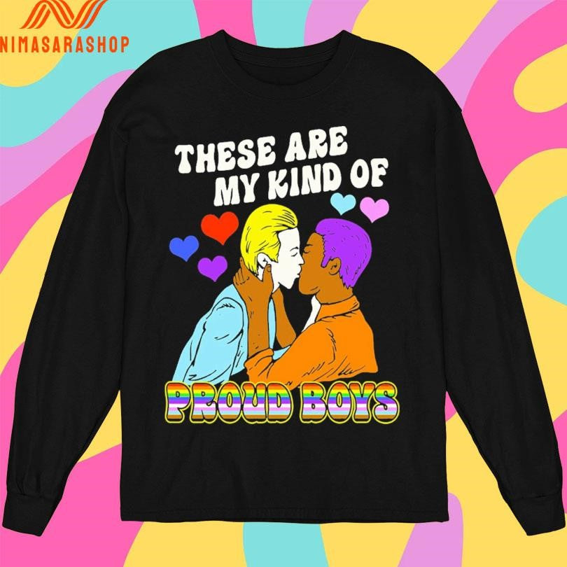 These Are My Kind Of Proud Boys Shirts