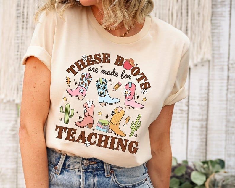 These Boots Are Made For Teaching Tshirt, Western Cowgirl Teacher Shirt, Retro Boho Teacher Life Sweat, Teacher...
