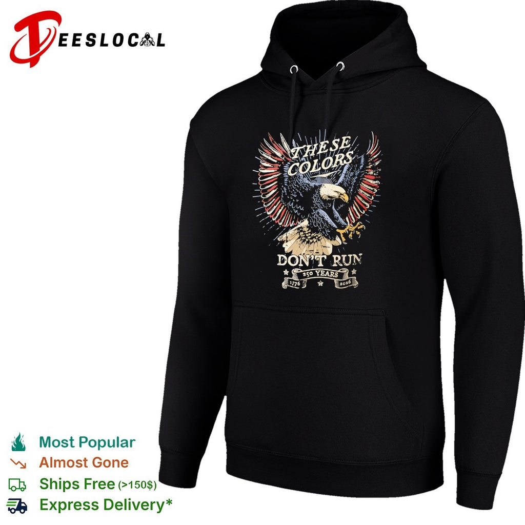 These Colors Dont Run 250 Years 1776 2026 Patriotic American Eagle USA shirt