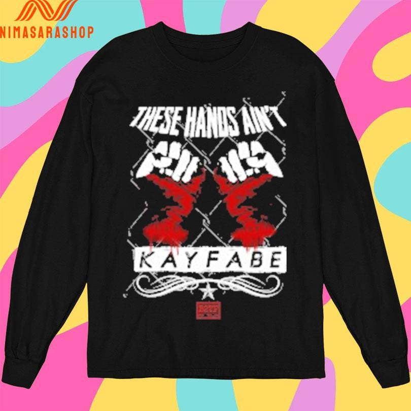 These Hands Ain’t Kayfabe Shirts