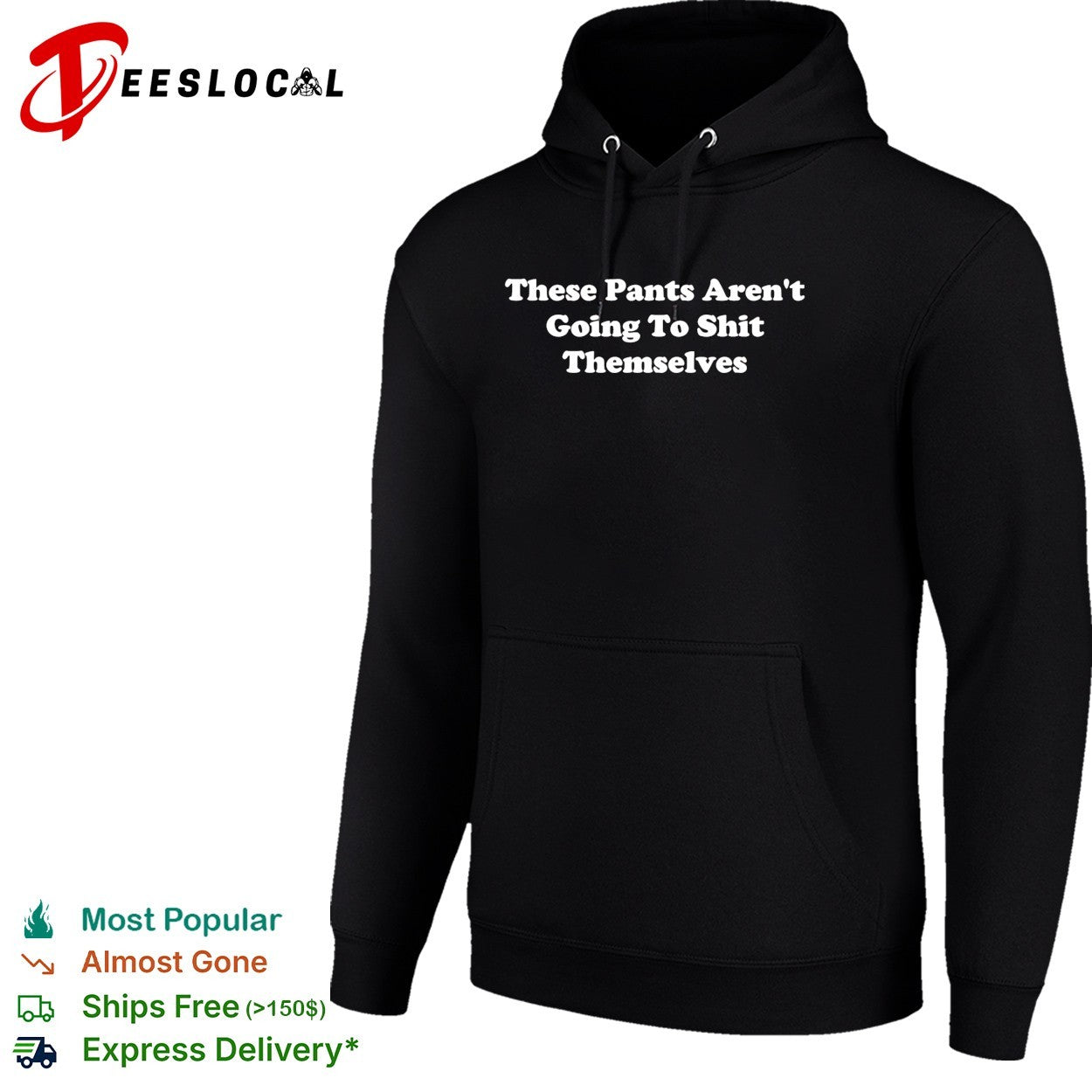 These pants aren’t going to shit themselves shirt