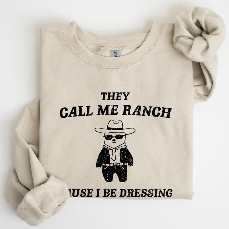 They Call Me Ranch, Bear, Meme, Aesthetic, Funny Sweatshirt, Women's Crew Neck, Crewneck Shirt Hoodie | PrintMintTees.com