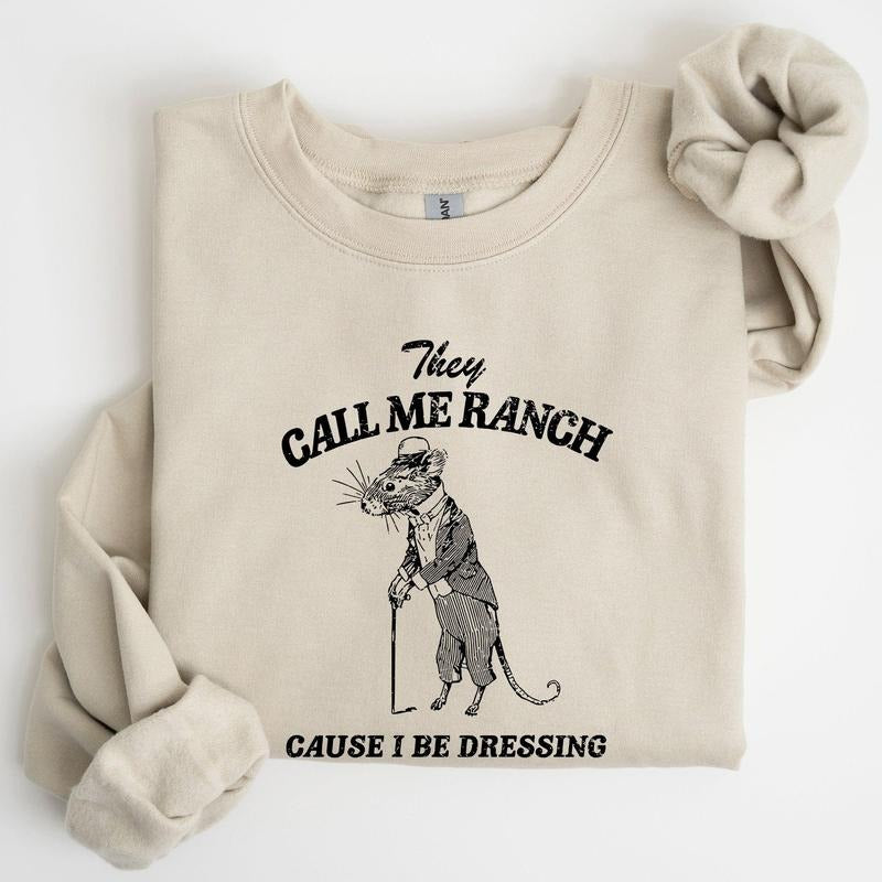 They Call Me Ranch, Rat, Meme, Aesthetic, Funny Sweatshirt, Women's Crew Neck, Crewneck Shirt Hoodie | PrintMintTees.com