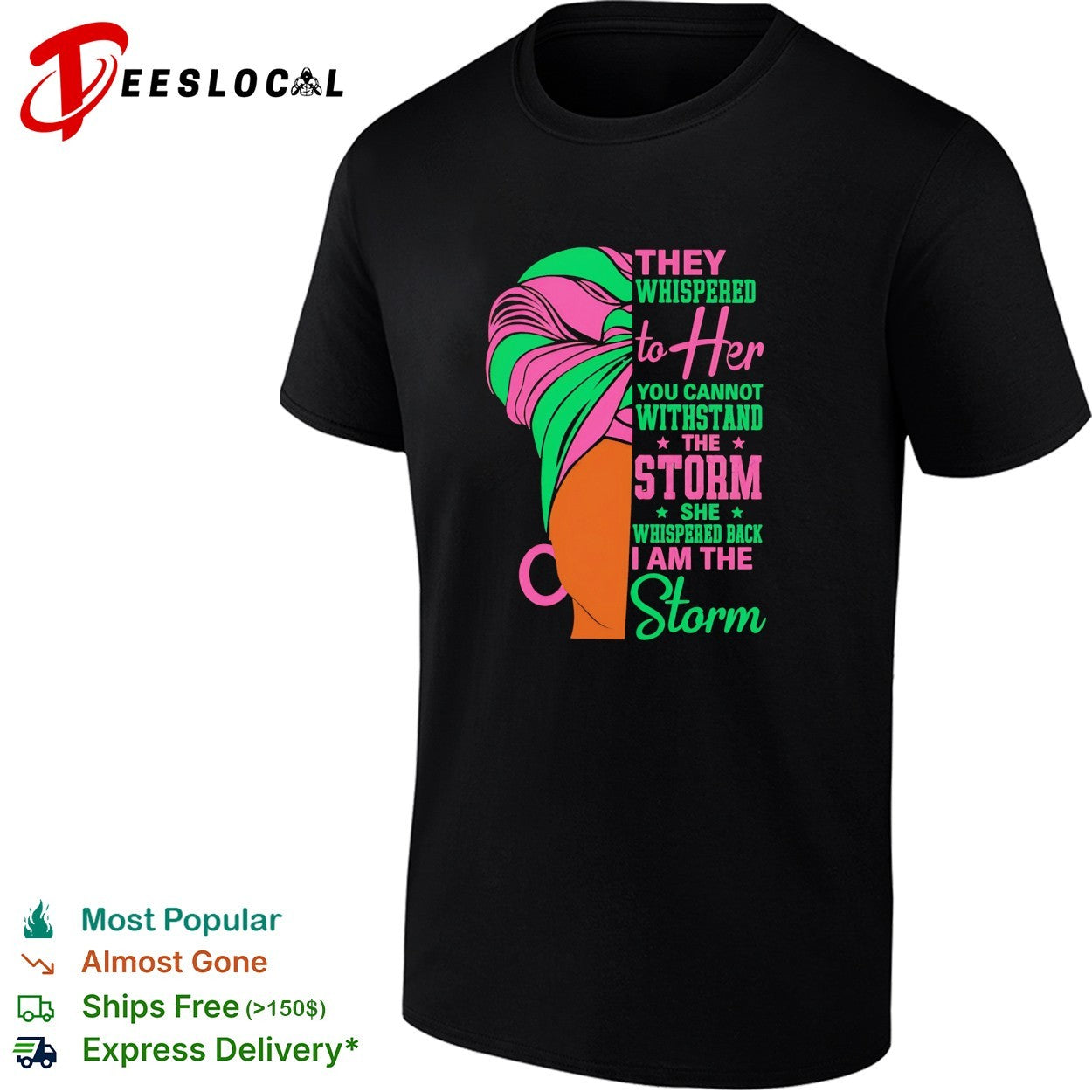 They whispered to her you cannot withstand the storm I am the storm shirt