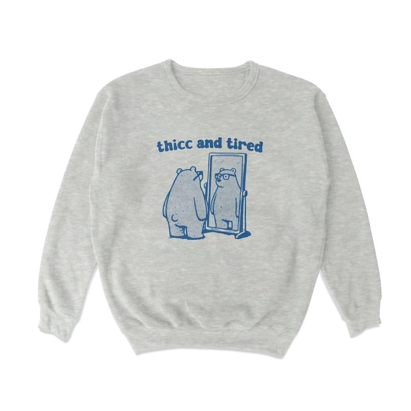 Thicc and Tired Crewneck Sweatshirt Menswear Unisex Pullover Sweaters T-Shirts, Hoodie | PrintMintTees.com