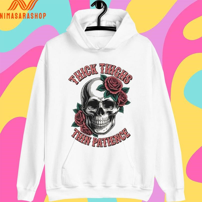 Thick Thighs Thin Patience Skull And Roses Shirts