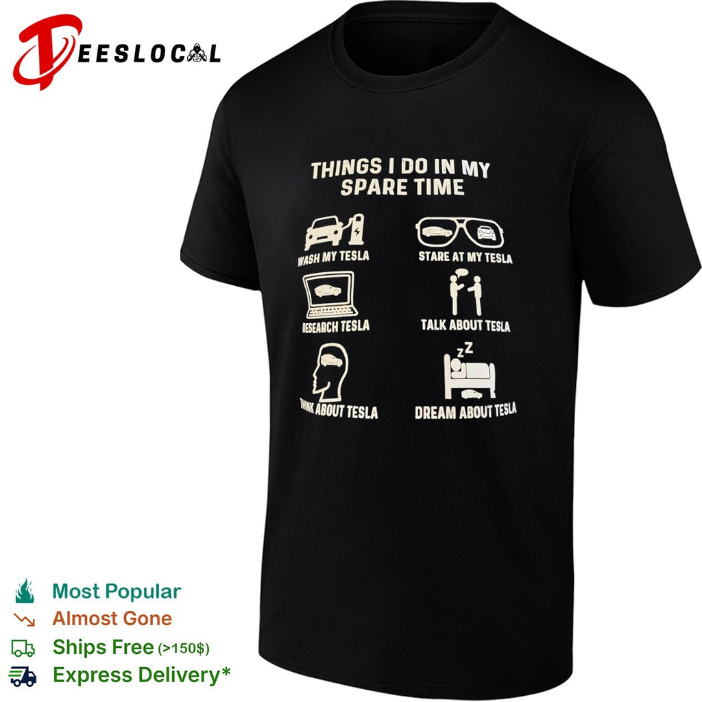 Things I do in my spare time Tesla hobbies shirt