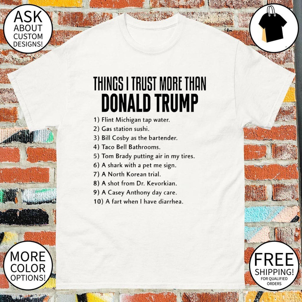 Things I trust more than Donald Trump flint Michigan tap water shirt