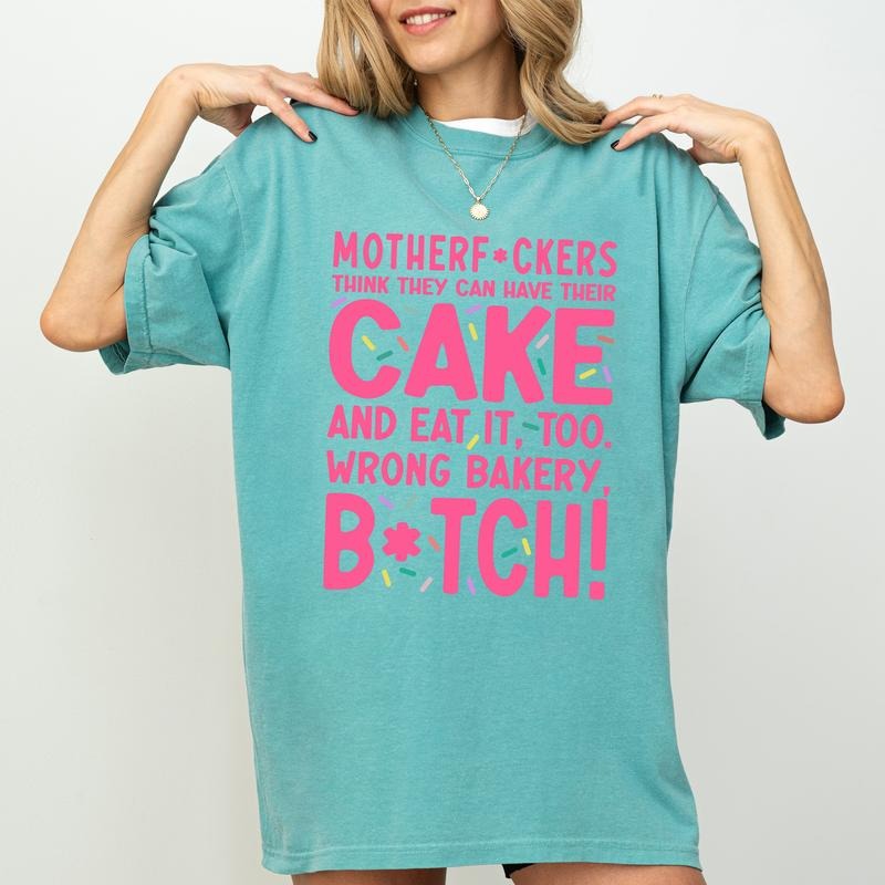Think They Can Have Their Cake Eat Shirt Funny Quote Casual Short Sleeve Shirt Cotton Fabric T-Shirts, Hoodie, Sweatshirt